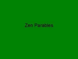Zen Parables Zen Buddhism falls somewhere between religion