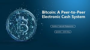 Bitcoin A PeertoPeer Electronic Cash System Author Satoshi