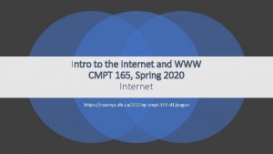 Intro to the Internet and WWW CMPT 165