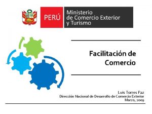 Facilitacin de Comercio Luis Torres Paz Direccin Nacional