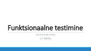 Funktsionaalne testimine JEKATERINA IVASK 10 NDAL Testid q