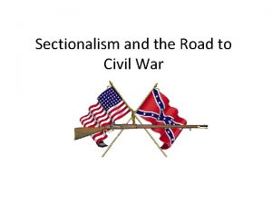 Sectionalism and the Road to Civil War Historians