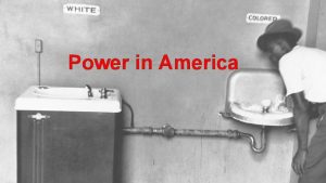 Power in America LEARNING INTENTIONS Describe the history