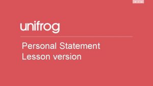 Personal Statement Lesson version Writing your Personal Statement