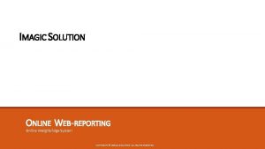 IMAGIC SOLUTION ONLINE WEBREPORTING Online Weighbridge System COPYRIGHT