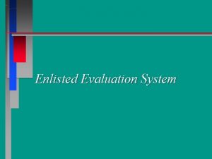 Enlisted Evaluation System References n n AFI 36
