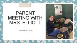 PARENT MEETING WITH MRS ELLIOTT September 30 2020