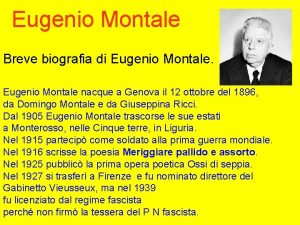 Eugenio Montale Breve biografia di Eugenio Montale nacque