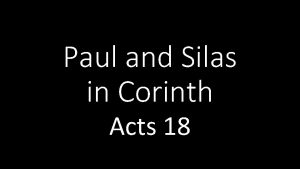 Paul and Silas in Corinth Acts 18 Paul