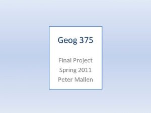 Geog 375 Final Project Spring 2011 Peter Mallen