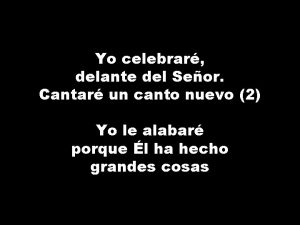 Yo celebrar delante del Seor Cantar un canto