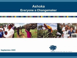 Ashoka Everyone a Changemaker Septiembre 2009 Los retos