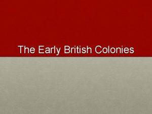 The Early British Colonies The restoration Colonies In