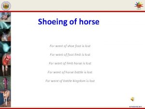 Shoeing of horse For want of shoe foot