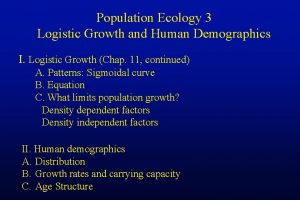 Population Ecology 3 Logistic Growth and Human Demographics