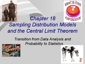 Chapter 18 Sampling Distribution Models and the Central