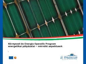 Krnyezet s Energia Operatv Program energetikai plyzatai mrnki