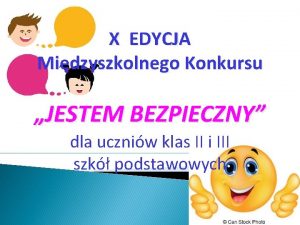 X EDYCJA Midzyszkolnego Konkursu JESTEM BEZPIECZNY dla uczniw