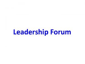 Leadership Forum 1 Inaugural Leadership Forum On 24