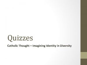 Quizzes Catholic Thought Imagining Identity in Diversity Quiz