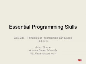 Essential Programming Skills CSE 340 Principles of Programming