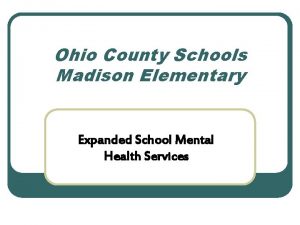 Ohio County Schools Madison Elementary Expanded School Mental