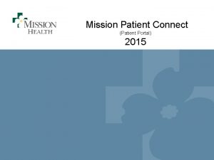 Mission Patient Connect Patient Portal 2015 Patient Portal