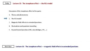 Today Lecture 15 The Josephson effect the RSJ