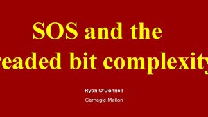 SOS and the readed bit complexity Ryan ODonnell