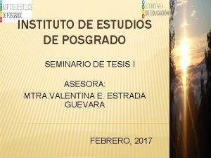 INSTITUTO DE ESTUDIOS DE POSGRADO SEMINARIO DE TESIS