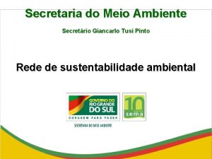 Secretaria do Meio Ambiente Secretrio Giancarlo Tusi Pinto