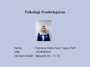 Psikologi Pembelajaran Nama Febriana Aisha Noor Topan Putri