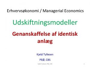 Erhvervskonomi Managerial Economics Udskiftningsmodeller Genanskaffelse af identisk anlg