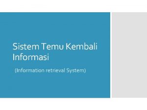 Sistem Temu Kembali Informasi Information retrieval System Anggota