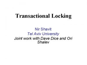 Transactional Locking Nir Shavit Tel Aviv University Joint