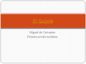 El Quijote Miguel de Cervantes Primera novela moderna