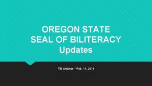 OREGON STATE SEAL OF BILITERACY Updates TIII Webinar