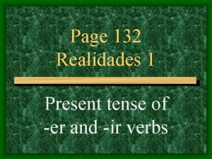 Page 132 Realidades 1 Present tense of er