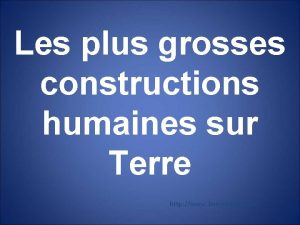 Les plus grosses constructions humaines sur Terre http