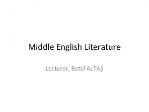 Middle English Literature Lecturer Betl ALTA Middle English