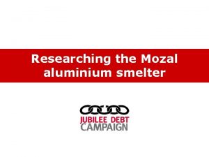 Researching the Mozal aluminium smelter Freedom of Information