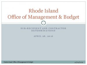 Rhode Island Office of Management Budget 1 SUBRECIPIENT