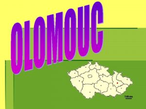Olomouc je tatutrne mesto na strednej Morave a