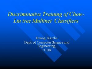 Discriminative Training of Chow Liu tree Multinet Classifiers