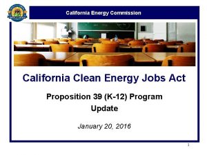 California Energy Commission California Clean Energy Jobs Act