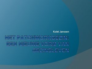 Kolet Janssen HET PATCHWORKGEZIN EEN NIEUWE VORM VAN