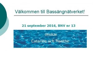 Vlkommen till Bassngntverket 21 september 2016 BNV nr