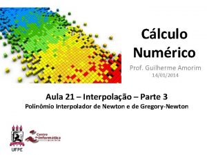 Clculo Numrico Prof Guilherme Amorim 14012014 Aula 21