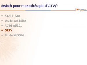 Switch pour monothrapie dATVr ATARITMO Etude sudoise ACTG