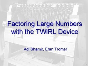 Factoring Large Numbers with the TWIRL Device Adi